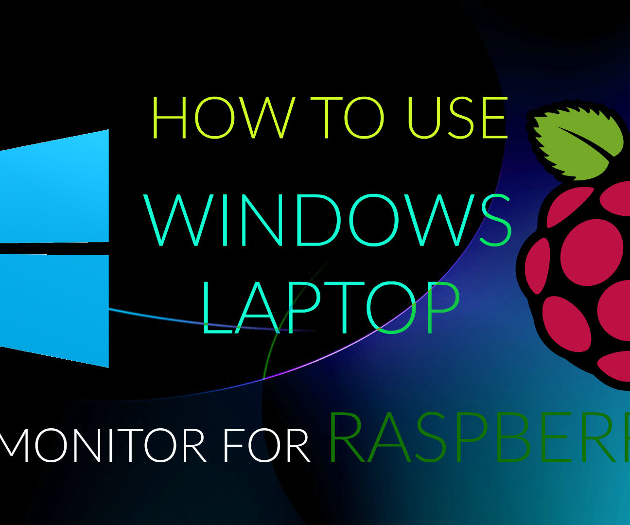 How to Use Windows Laptop As Monitor for Raspberry Pi
