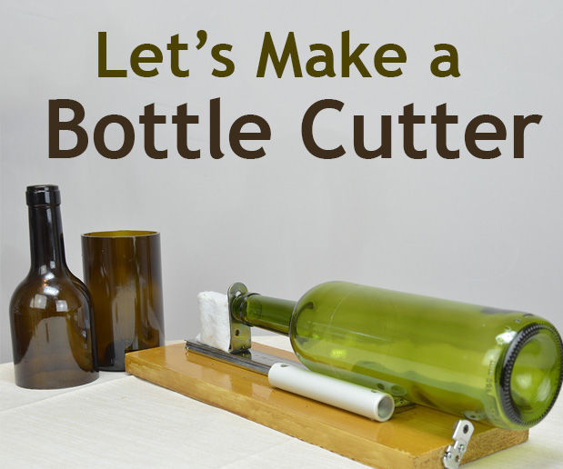 DIY: Glass Bottle Cutter