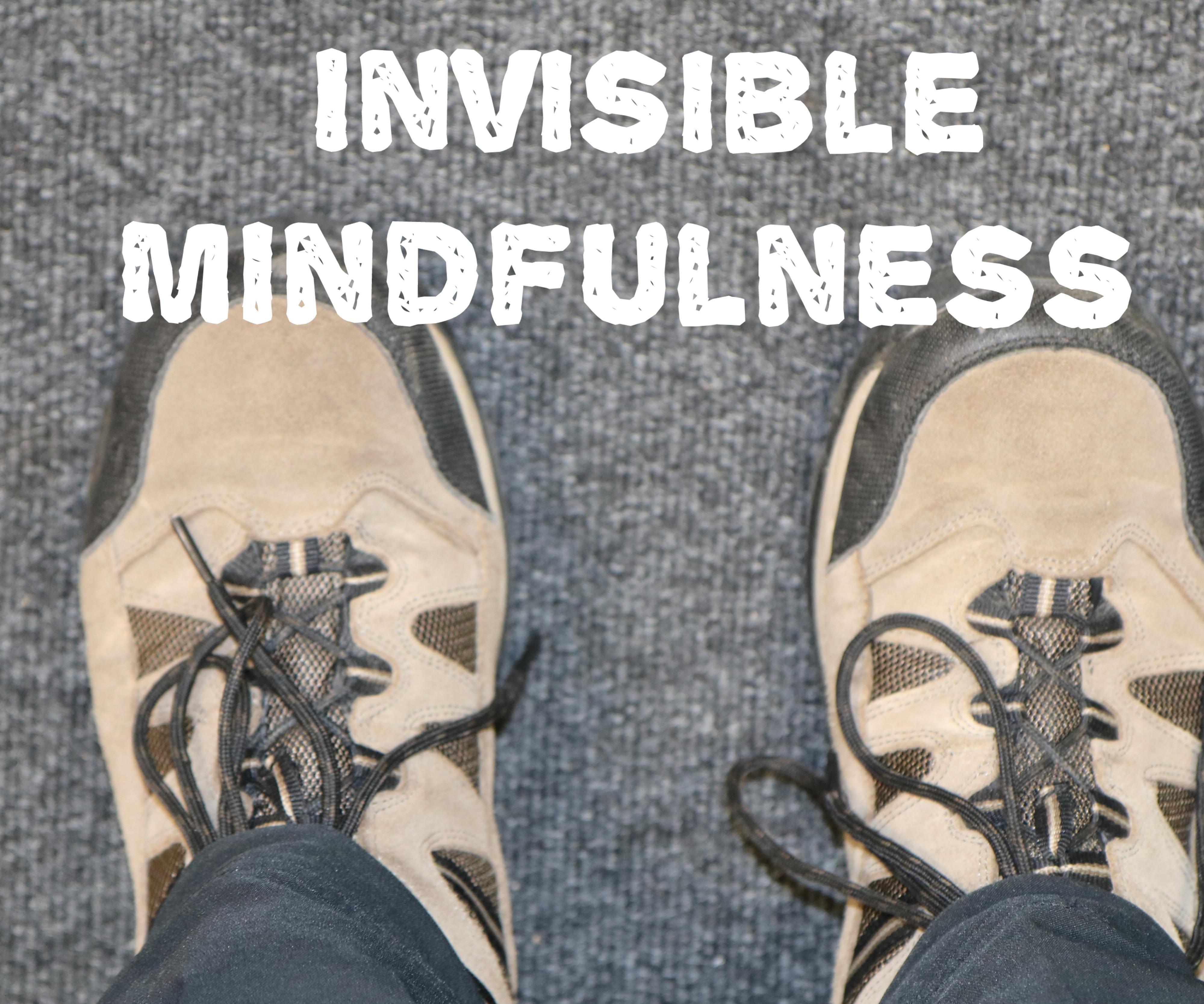 Invisible Mindfulness