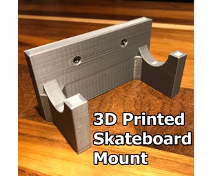 3D Printed Skateboard Wall Mount: Cheap & Easy