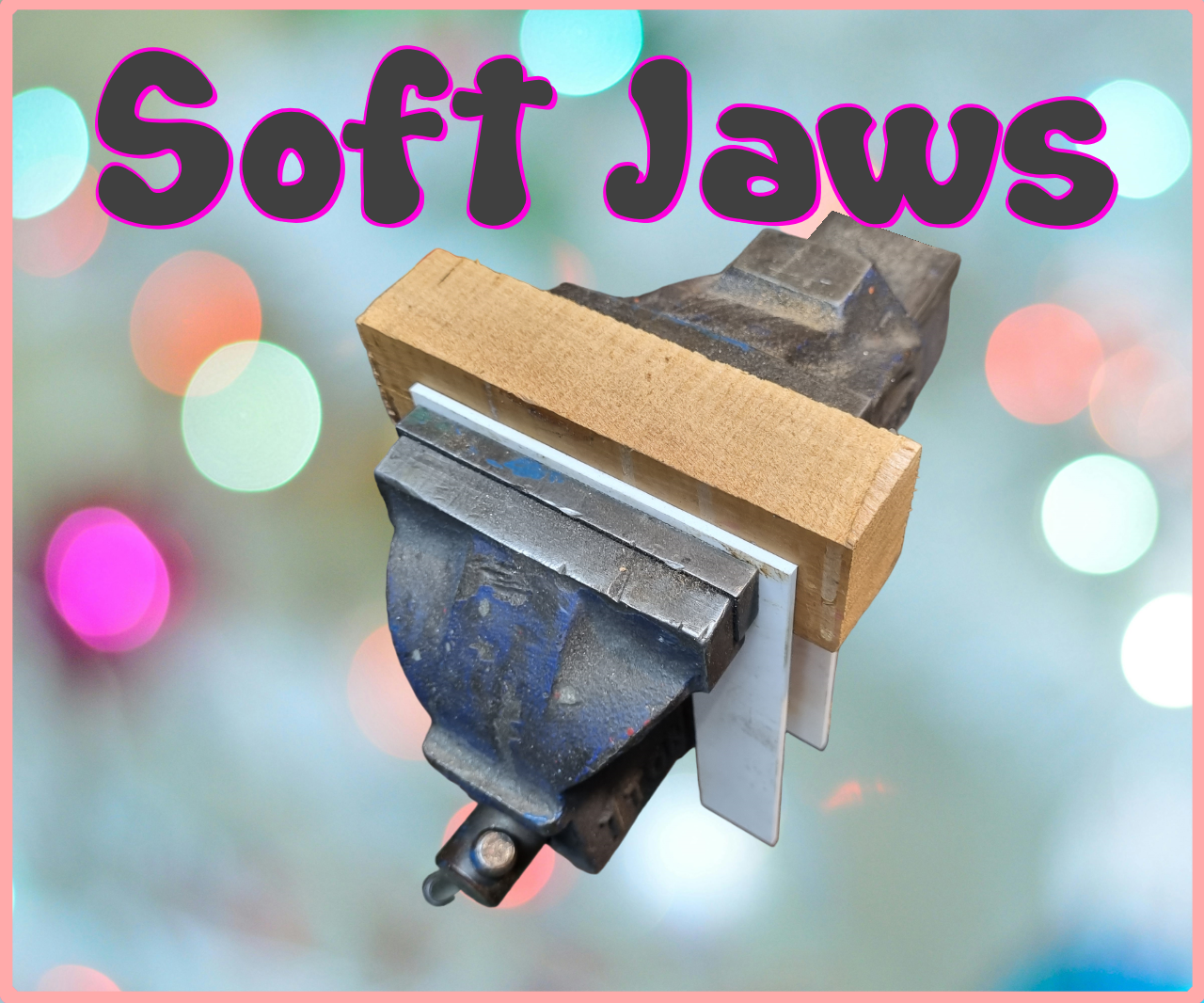Easy Soft Jaws