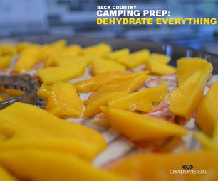 Back Country Camping Prep: Dehydrate Everything