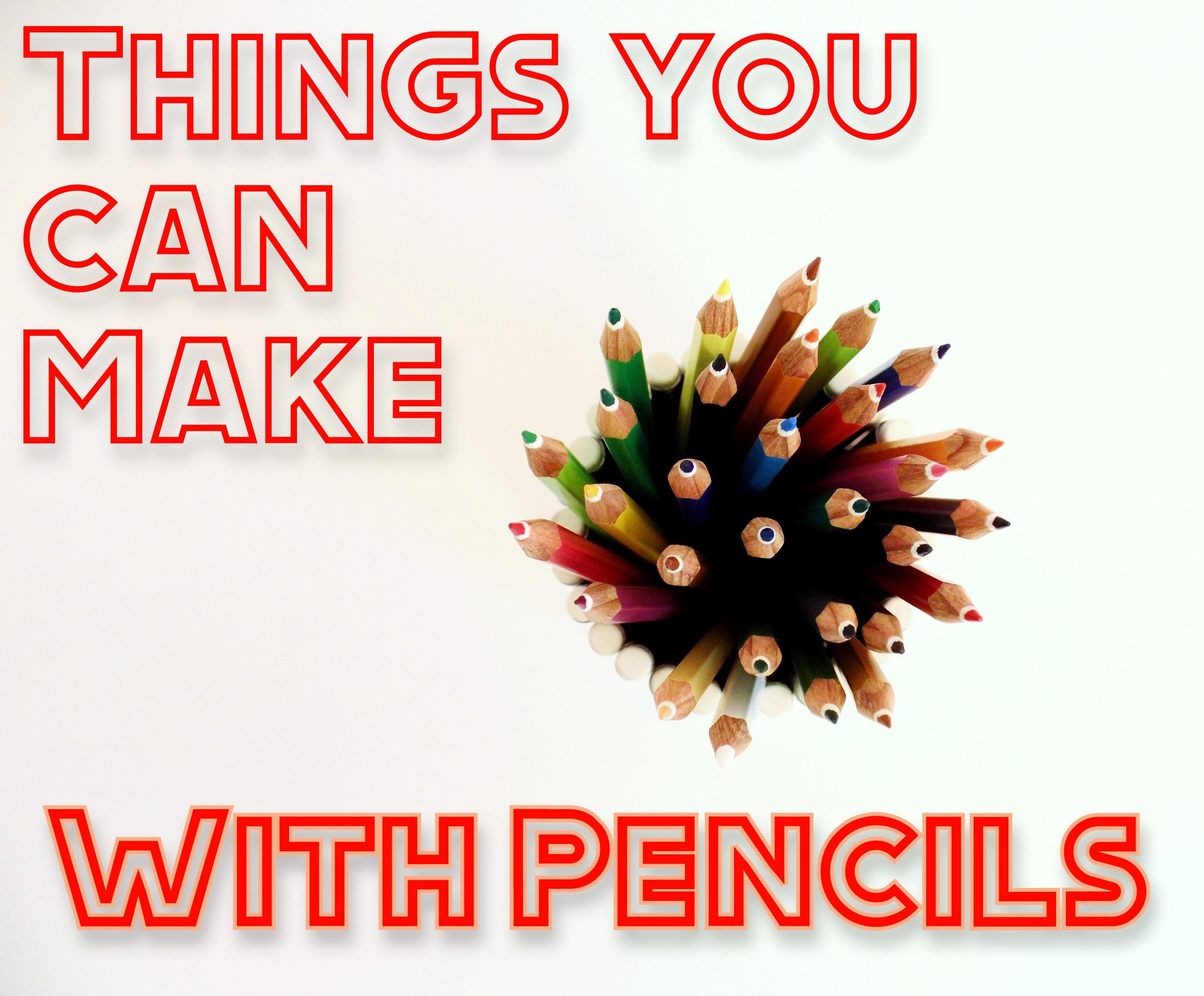 Unusual Things You Can Make With Pencils!