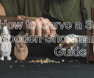 How to Carve a Snowman: Wooden Snowman Carving Guide