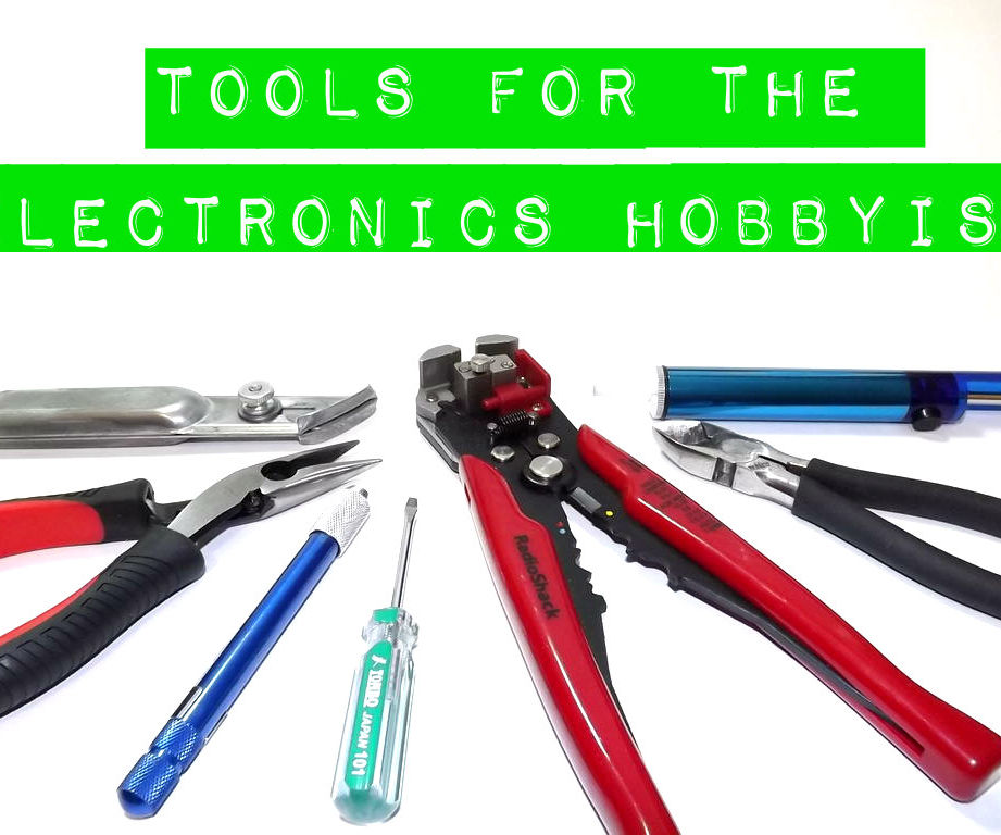 Tools for the Electronics Hobbyist