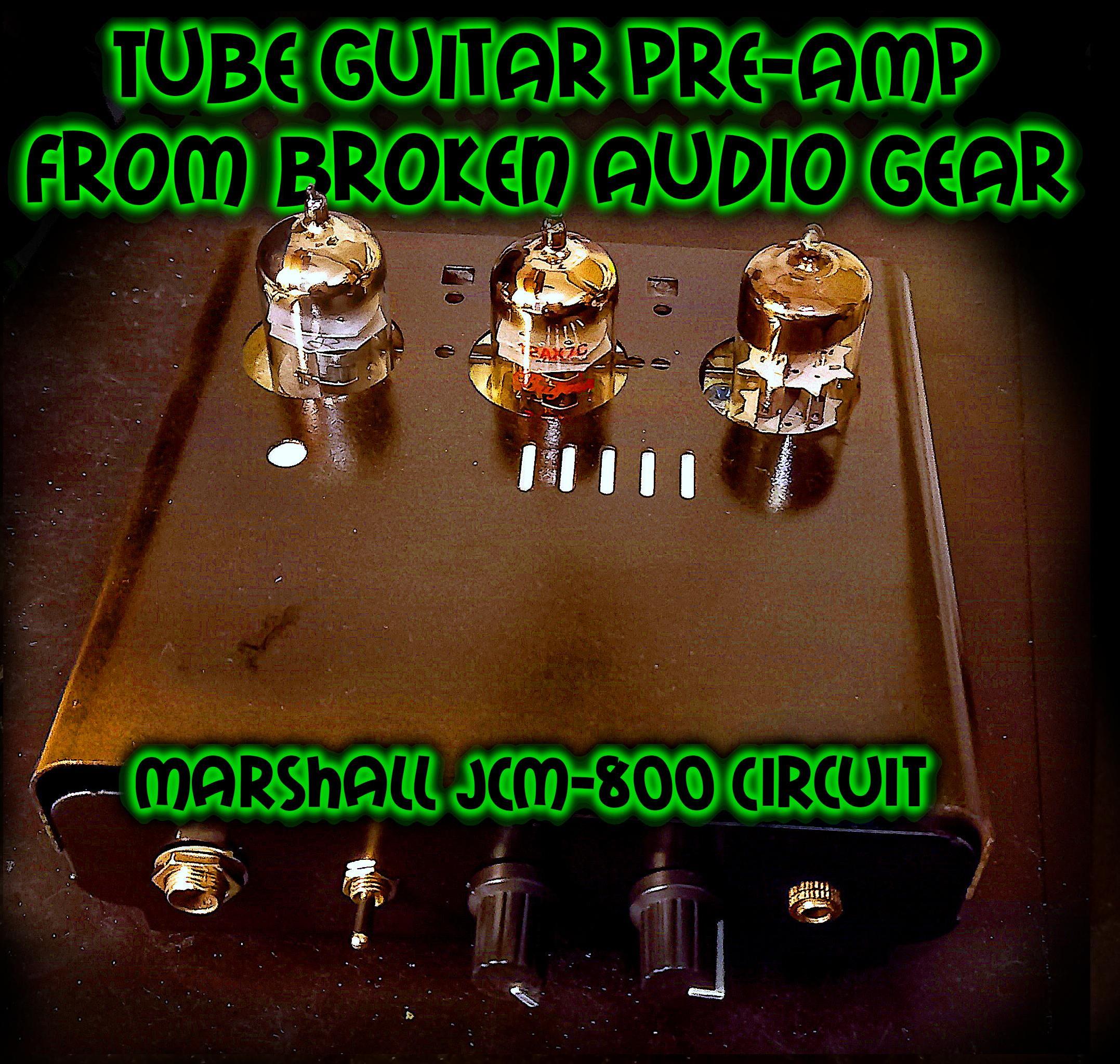Guitar Tube Pre-Amp From Broken Audio Gear (JCM800 Circuit)