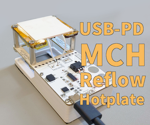 DIY USB-PD Powered MCH Automatic Reflow Hotplate (Open Source!)