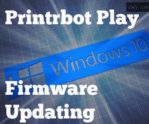 Windows: How to Update Your Printrbot Play (1505) Firmware 
